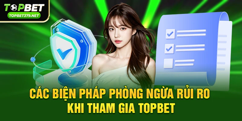 Chính sách bảo mật topbet 3 Các biện pháp phòng ngừa rủi ro khi tham gia Topbet