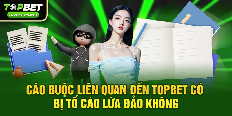 Topbet có bị tố cáo lừa đảo không – Sự thật người chơi nên biết 3 Các cáo buộc thường gặp liên quan đến Topbet có bị tố cáo lừa đảo không