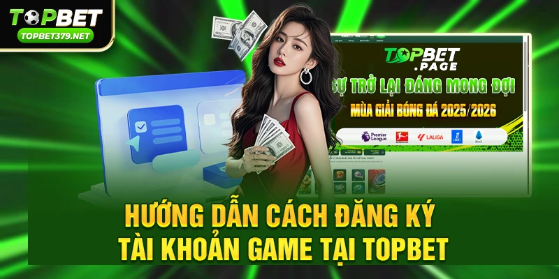 Trang chủ 12 Hướng dẫn cách đăng ký tài khoản game tại topbet