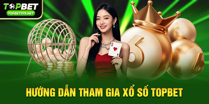 Xổ số topbet 3 Hướng dẫn tham gia Xổ số topbet cho người mới bắt đầu