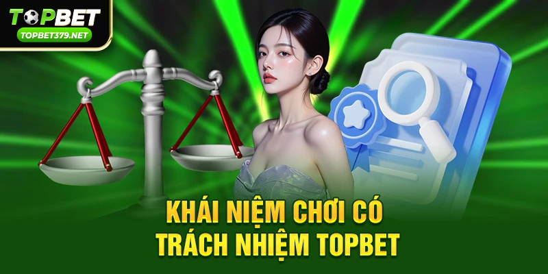 Khái niệm Chơi có trách nhiệm topbet 
