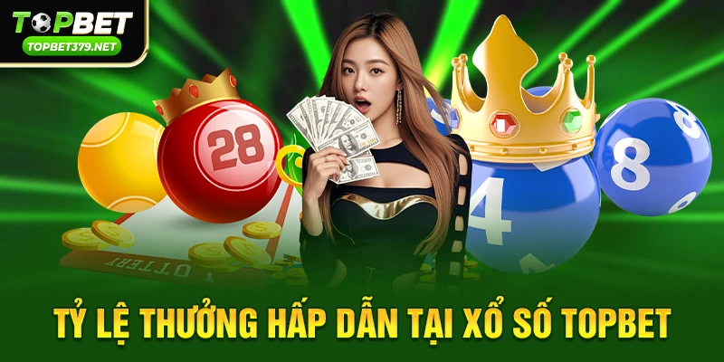 Xổ số topbet 2 Tỷ lệ thưởng hấp dẫn tại Xổ số topbet